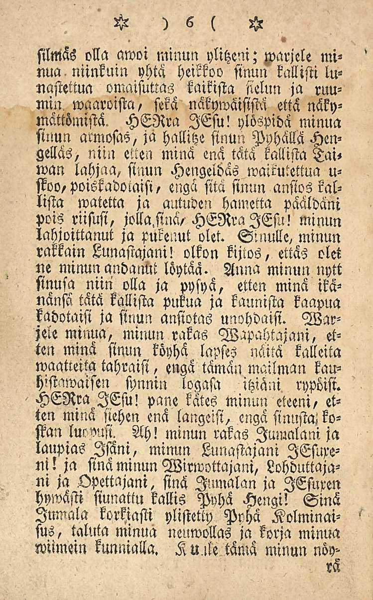 H)6 ( H siltttäs olla awoi minun ylitzem; zparjele minua, niinkuin yhtä heikkoo sinun kallisti lunastettua ommsuttas kaikista sielun ja ruumin waaroista, sekä näkywäisistä että näkymättömistä,, HERra