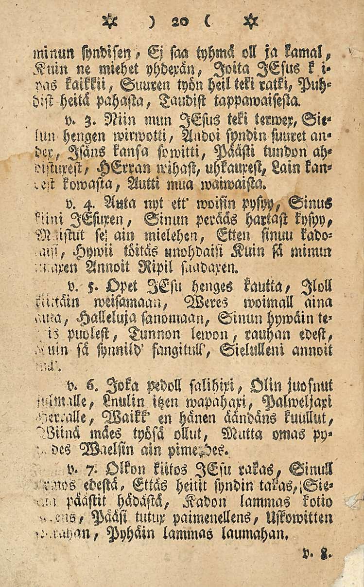 MlNM syndlssn, Ej saa tyhmä 01l ja kamal, Kuin ne miehet yhderän, Joita lesus k i» vas kaikkii, Suuren työn heil teki ratki, Puh dist heitä pahasta, Taudist tappawaisesta. v. 3.