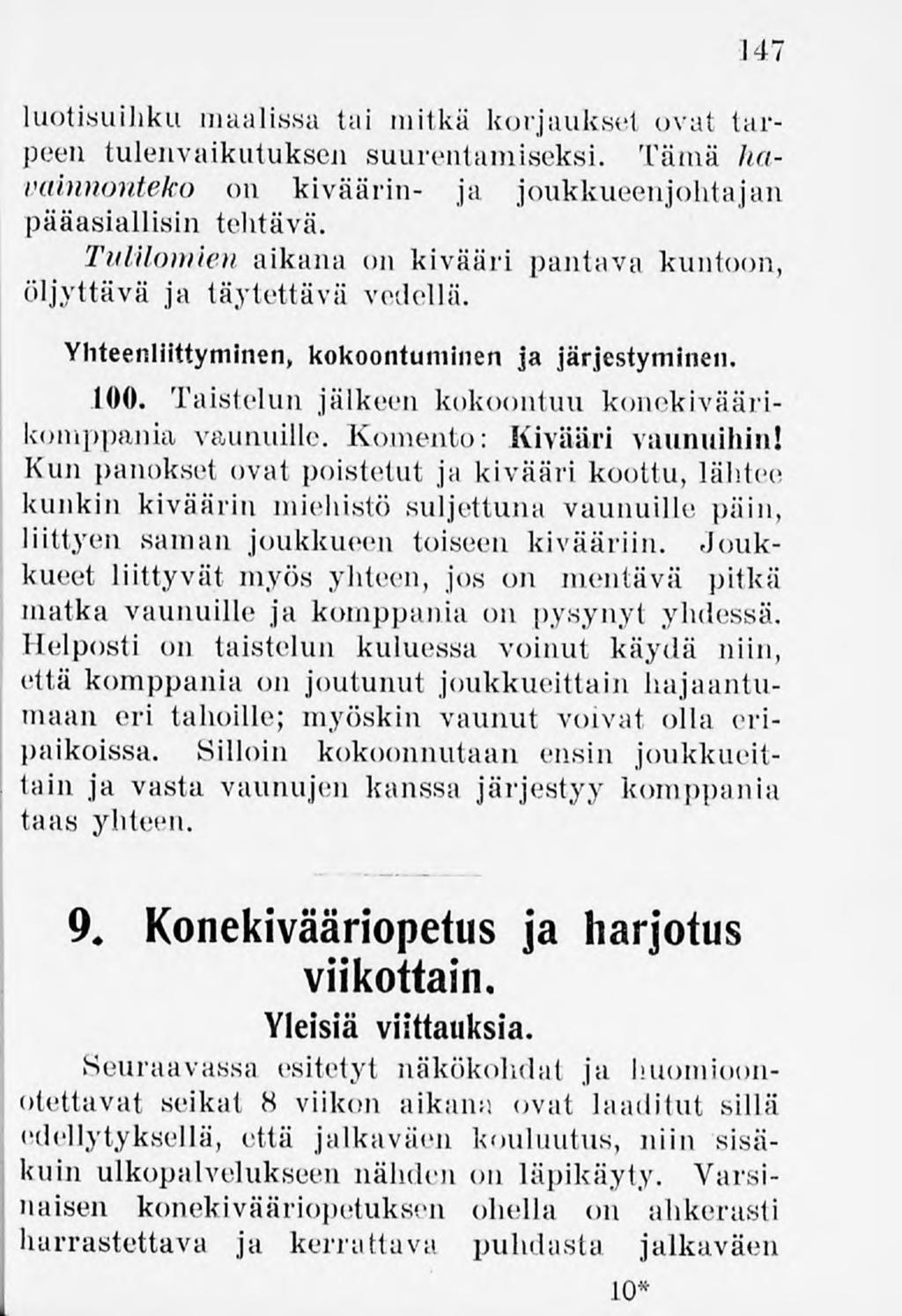 147 luotisuihku maalissa tai mitkä korjaukset ovat tarpeen tulenvaikutuksen suurentamiseksi. Tämä havainnonteko on kiväärin- ja joukkueenjohtajan pääasiallisin tehtävä.