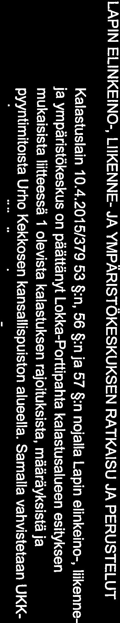 20172019 kansallispuiston kalastusrajoituksetja kalastussääntö vuosiksi HAKIJA LokkaPorttipahta kalastusalue HAKEMUS LokkaPorttipahta kalastusalue esittää, että Lapin