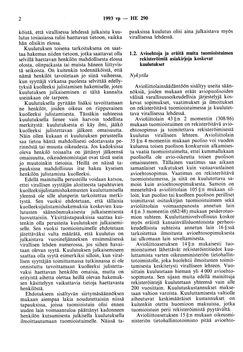 2 1993 vp -HE 290 köistä, että virallisessa lehdessä julkaistu kuulutus tosiasiassa tulisi haettavan tietoon, vaikka hän olisikin elossa.