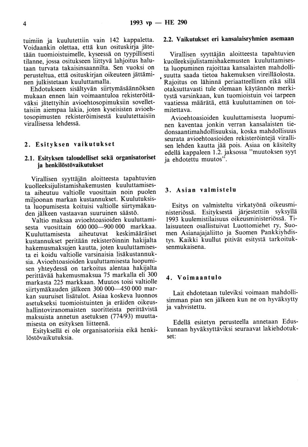 4 1993 vp -HE 290 tuimiin ja kuulutettiin vain 142 kappaletta.