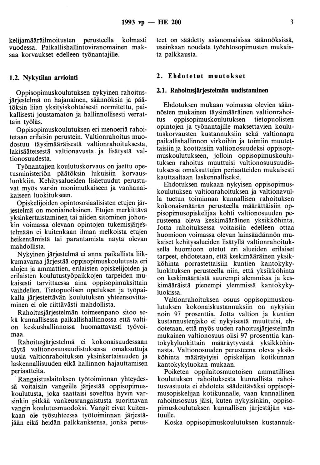 1993 vp - HE 200 3 kelijamääräilmoitusten perusteella kolmasti vuodessa. Paikallishallintoviranomainen maksaa korvaukset edelleen työnantajille.