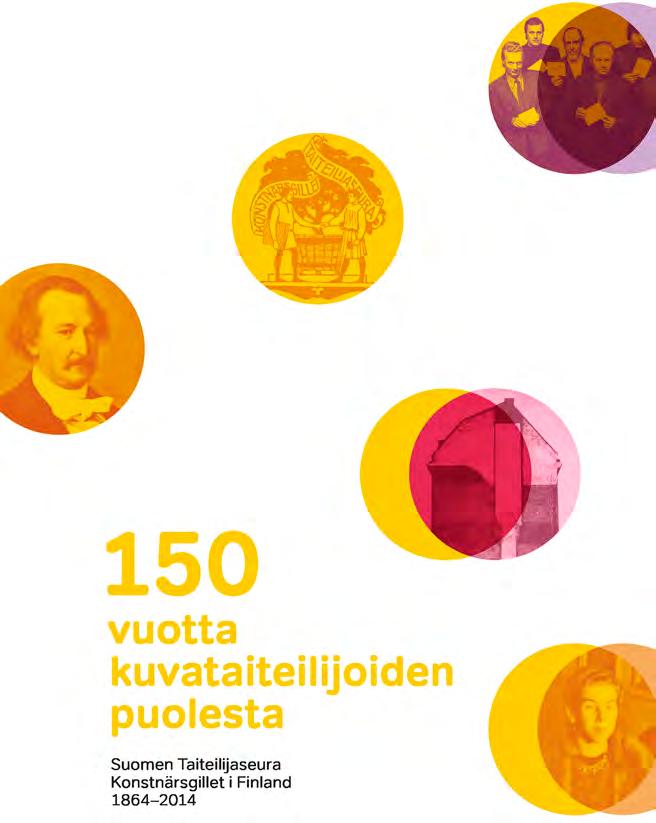 SUOMEN TAITEILIJASEURAN 150-VUOTISJUHLAKIRJA Taidehistorioitsija, FT Hanne Selkokarin toimittama seuran juhlakirja 150 vuotta kuvataiteilijoiden puolesta Suomen Taiteilijaseura Konstnärsgillet i