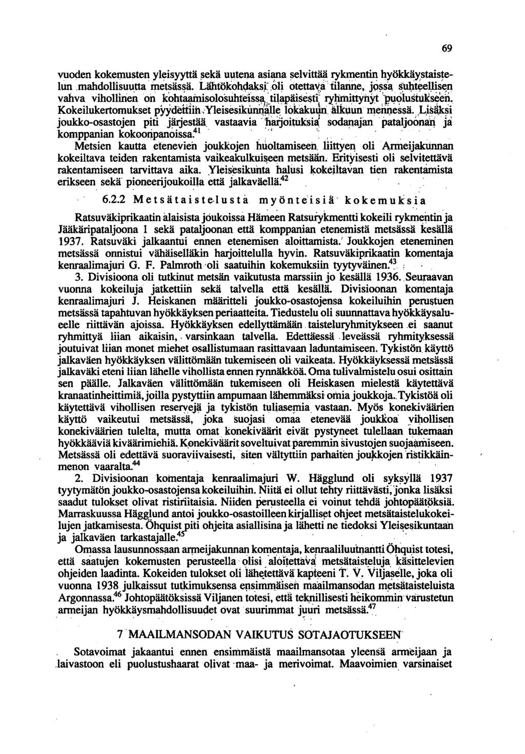 vuoden kokemusten yleisyyttä liekä u\.ltena asi~a selvittäii rykmentin hyökkäy,stais~elun.mahdollisuu,tta metsäs~ä. Lähtökoh<;laksf,oli otetta~,a' tilanne, j9~sa.. ~ult~ew.