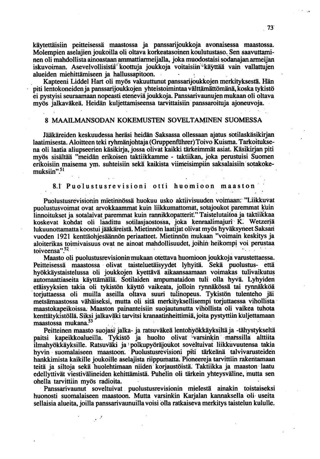 käytettäisiin peitteisessä maastossa ja panssarijoukkoja avonaisessa maastossa. Molempien aselajien joukoilla oli oltava" korkeatasoinen koulutustaso., Sensaavuttaminen oli mahdollista ainoastaan!