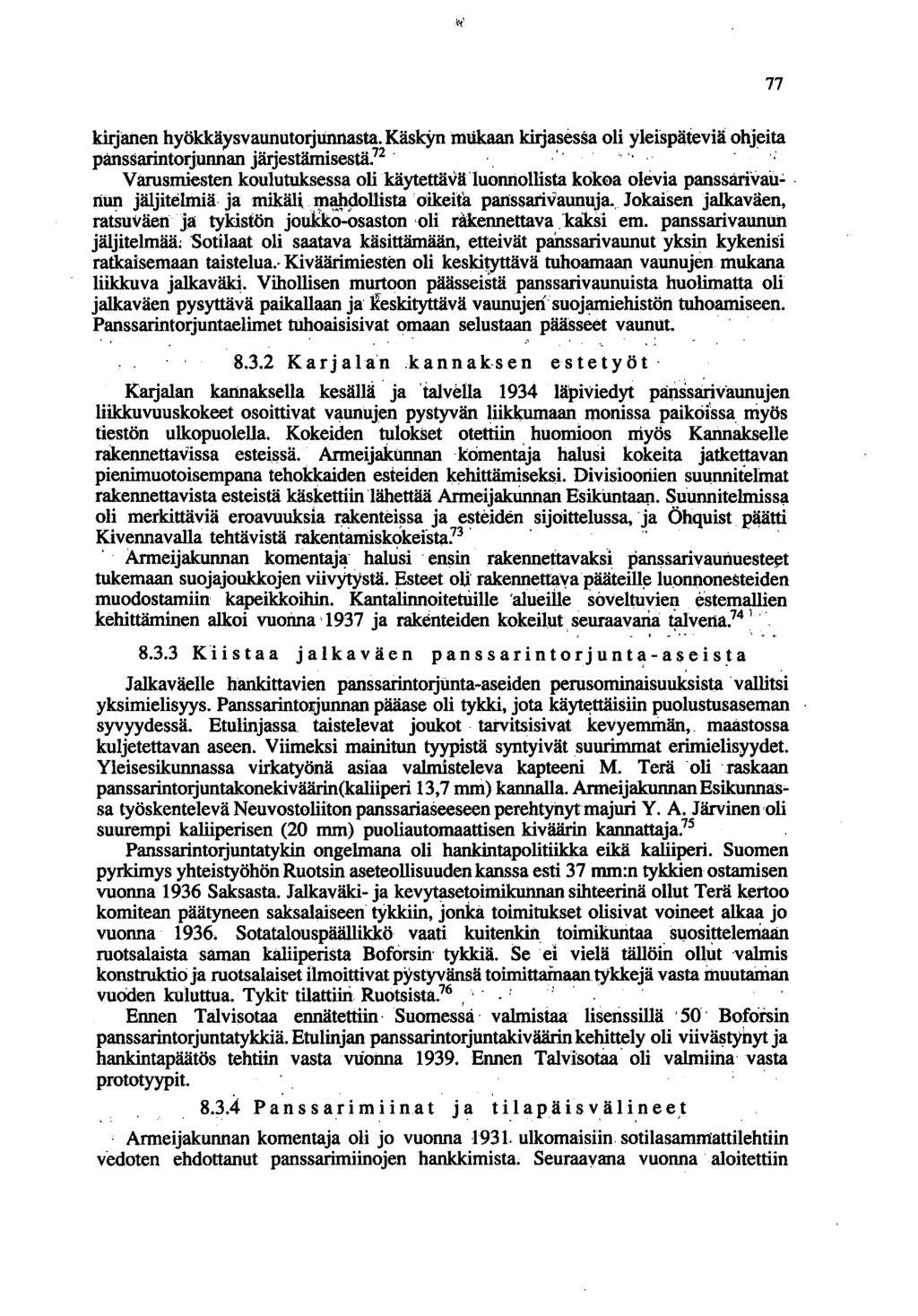 77 kirjanen hyökkä)'svaunutorjunnasta. KäskYn mukaan kirjasessa oli yleispäieviä ohjeita panssarintorjunnan järjestämisestä. 72.,, ' ',, ".