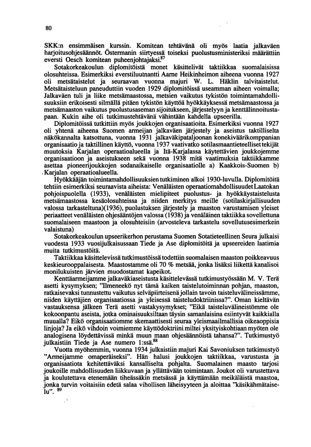 80 SKK:n ensinudlusen.. kurssin. Komitean tehtävänä oli myös laatia jalkaväen harjoitusohjesäännöt.