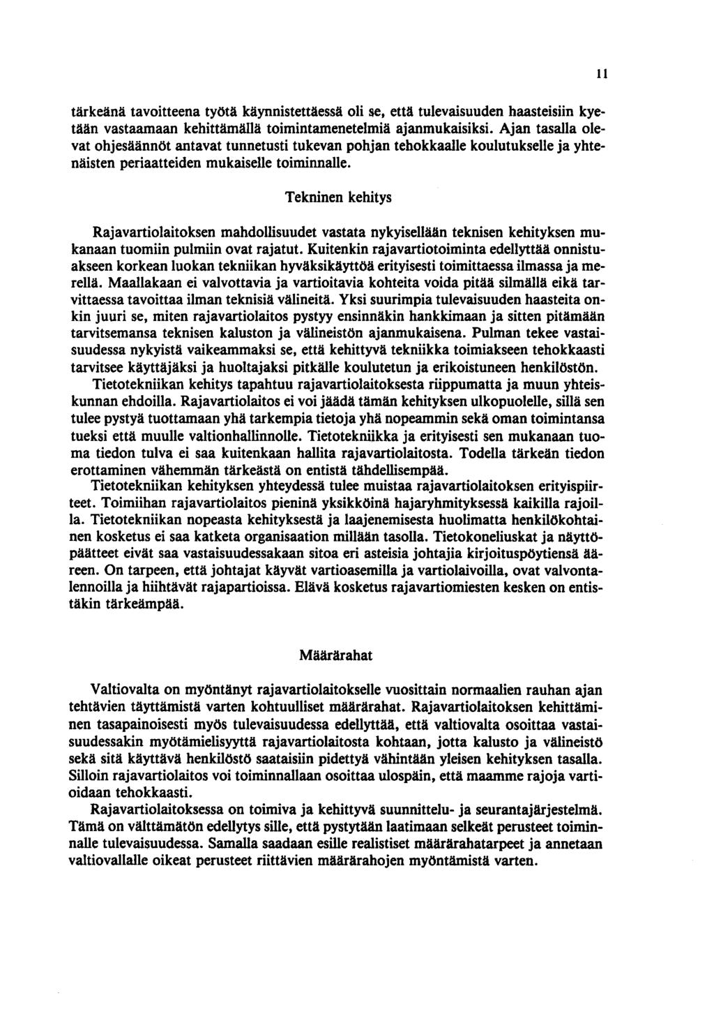 tärkeänä tavoitteena työtä käynnistettäessä oli se, että tulevaisuuden haasteisiin kyetään vastaamaan kehittämällä toimintamenetelmiä ajanmukaisiksi.