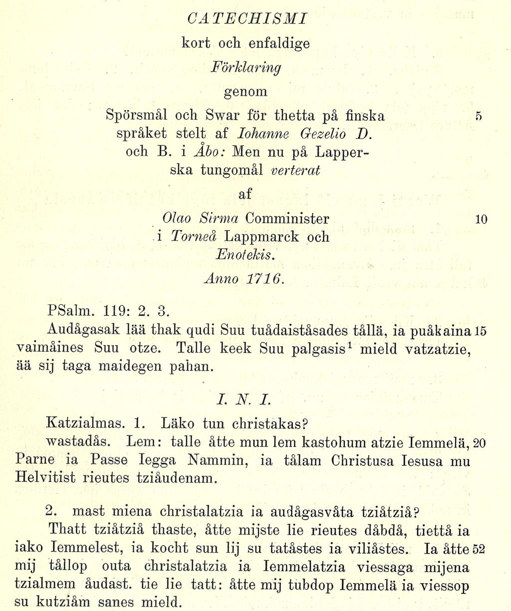 46 Capdeville han Hübnerin alkuteoksen käännöstä: Gustaf Adolf Saxbäckin laatiman suomennoksen ja oman saamennoksensa (Hybner 1860). A. Hakkarainen puolestaan julkaisi 1900-luvun alussa F. W.