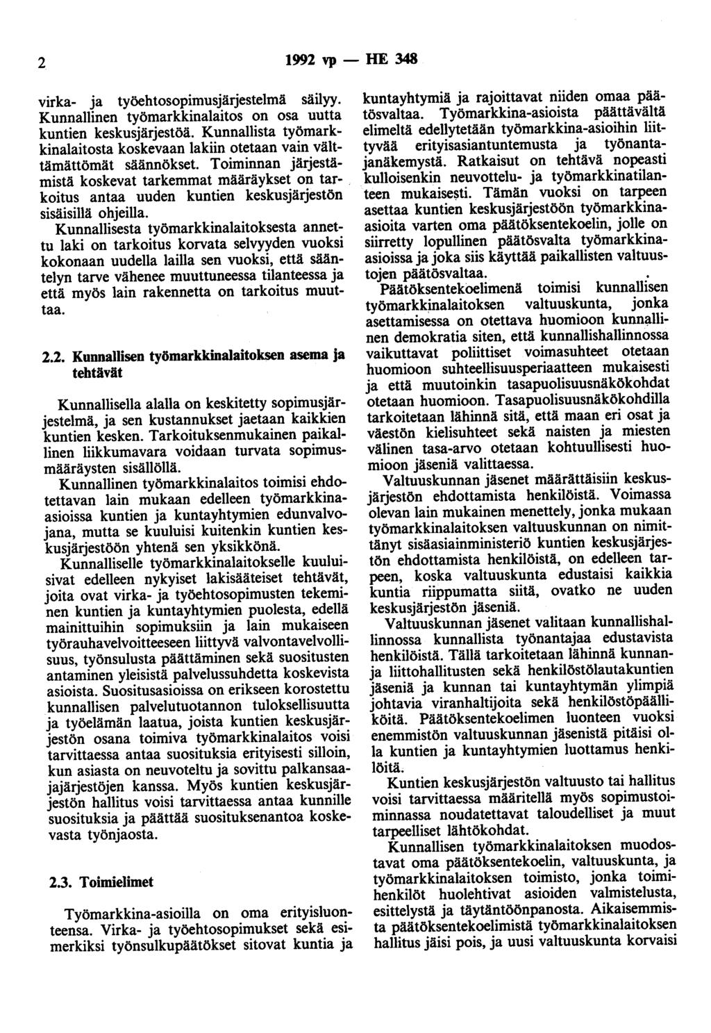 2 1992 vp- HE 348 virka- ja työehtosopimusjärjestelmä säilyy. Kunnallinen työmarkkinalaitos on osa uutta kuntien keskusjärjestöä.