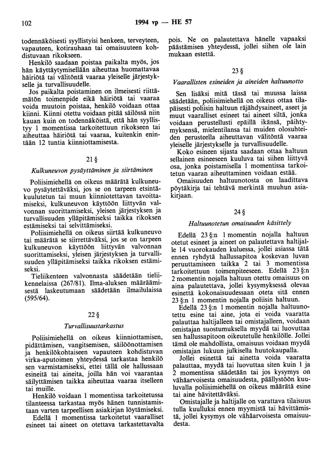 102 1994 vp - HE 57 todennäköisesti syyllistyisi henkeen, terveyteen, vapauteen, kotirauhaan tai omaisuuteen kohdistuvaan rikokseen.