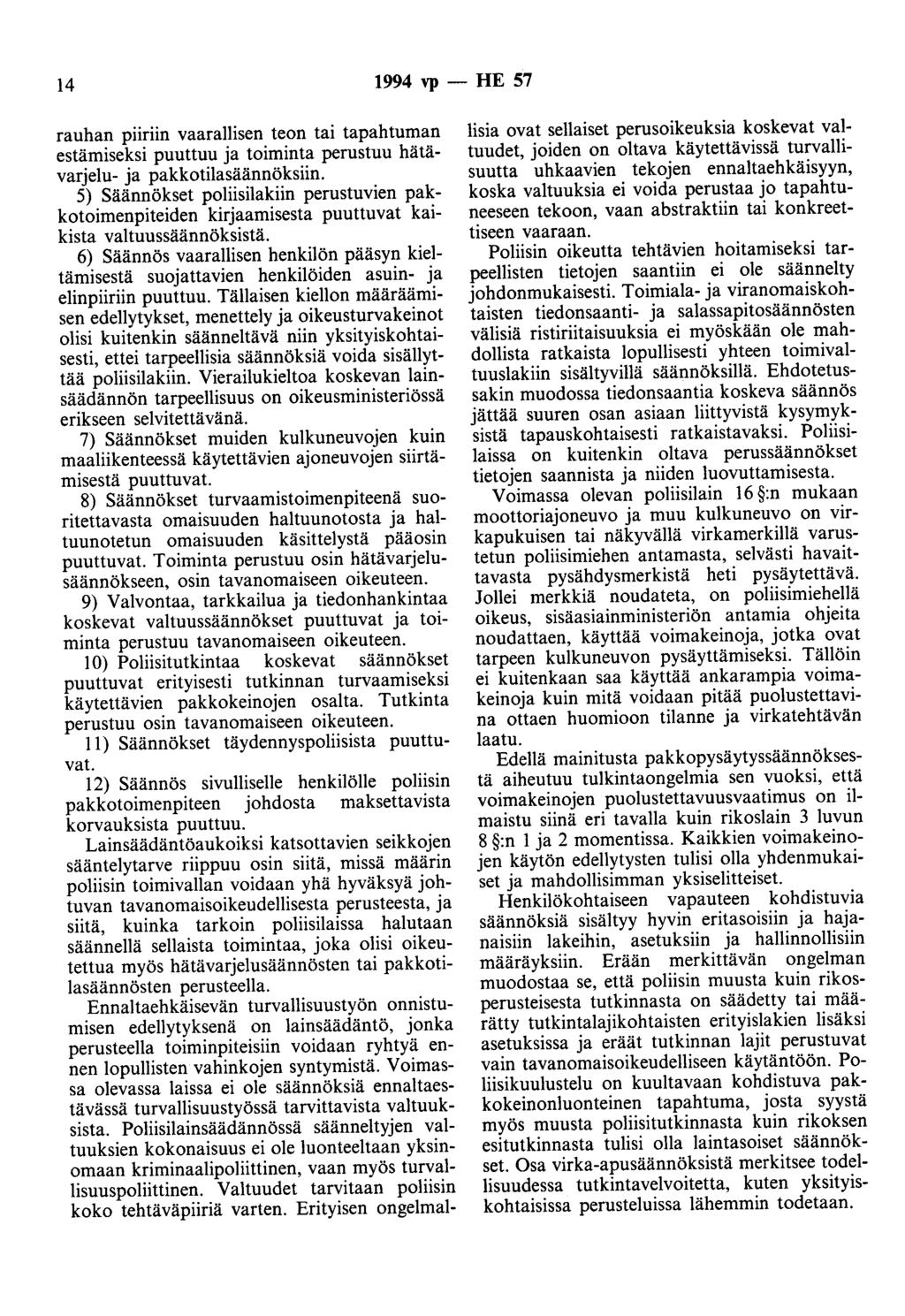 14 1994 vp - HE 57 rauhan piiriin vaarallisen teon tai tapahtuman estämiseksi puuttuu ja toiminta perustuu hätävarje1u- ja pakkotilasäännöksiin.