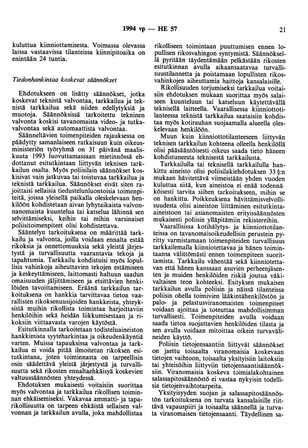 1994 vp - HE 57 21 kuluttua kiinniottamisesta. Voimassa olevassa laissa vastaavissa tilanteissa kiinnipitoaika on enintään 24 tuntia.