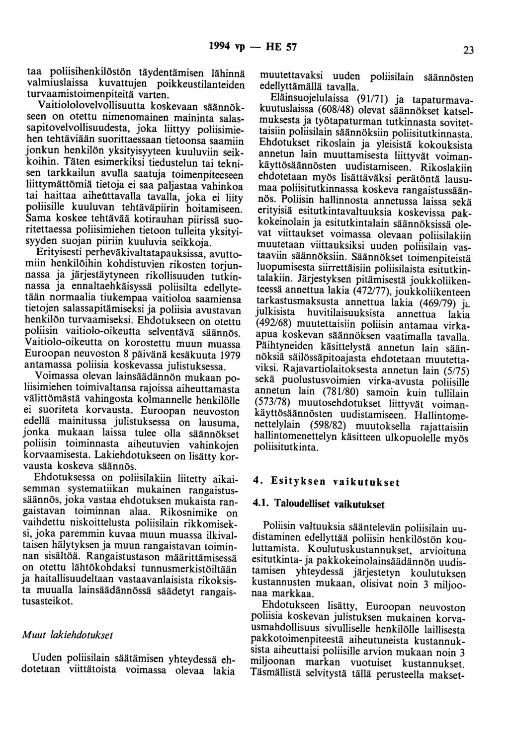 1994 vp - HE 57 23 taa poliisihenkilöstön täydentämisen lähinnä valmiuslaissa kuvattujen poikkeustilanteiden turvaamistoimenpiteitä varten.