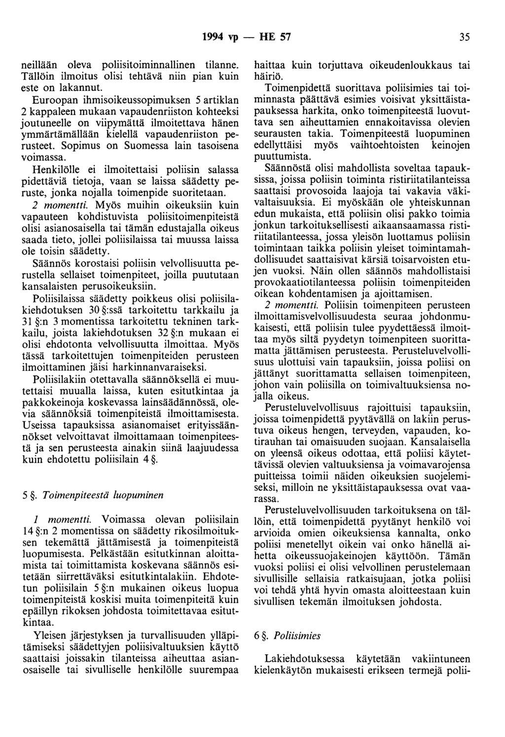 1994 vp - HE 57 35 neillään oleva poliisitoiminnallinen tilanne. Tällöin ilmoitus olisi tehtävä niin pian kuin este on lakannut.