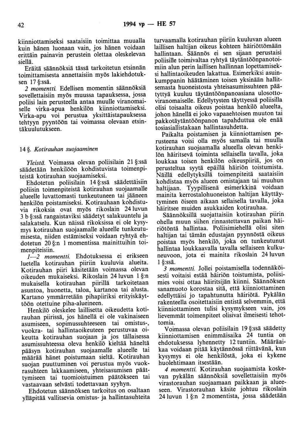 42 1994 vp - HE 57 kiinniottamiseksi saata1snn toimittaa muualla kuin hänen luonaan vain, jos hänen voidaan erittäin painavin perustein olettaa oleskelevan siellä.