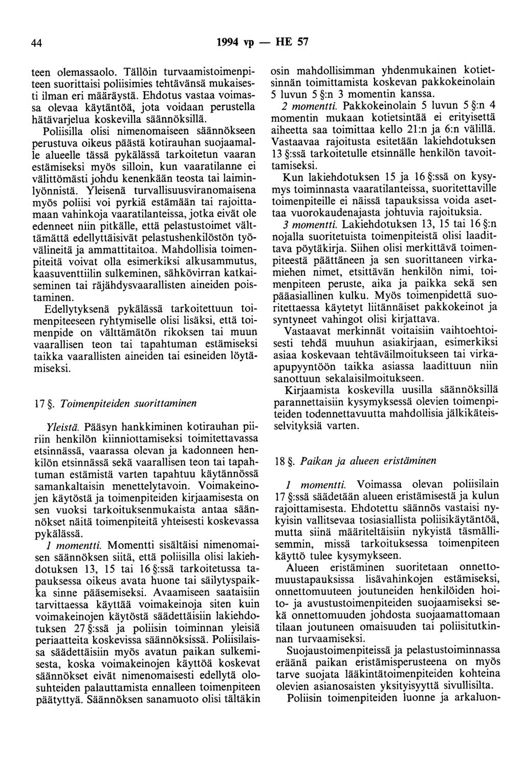 44 1994 vp - HE 57 teen olemassaolo. Tällöin turvaamistoimenpiteen suorittaisi poliisimies tehtävänsä mukaisesti ilman eri määräystä.