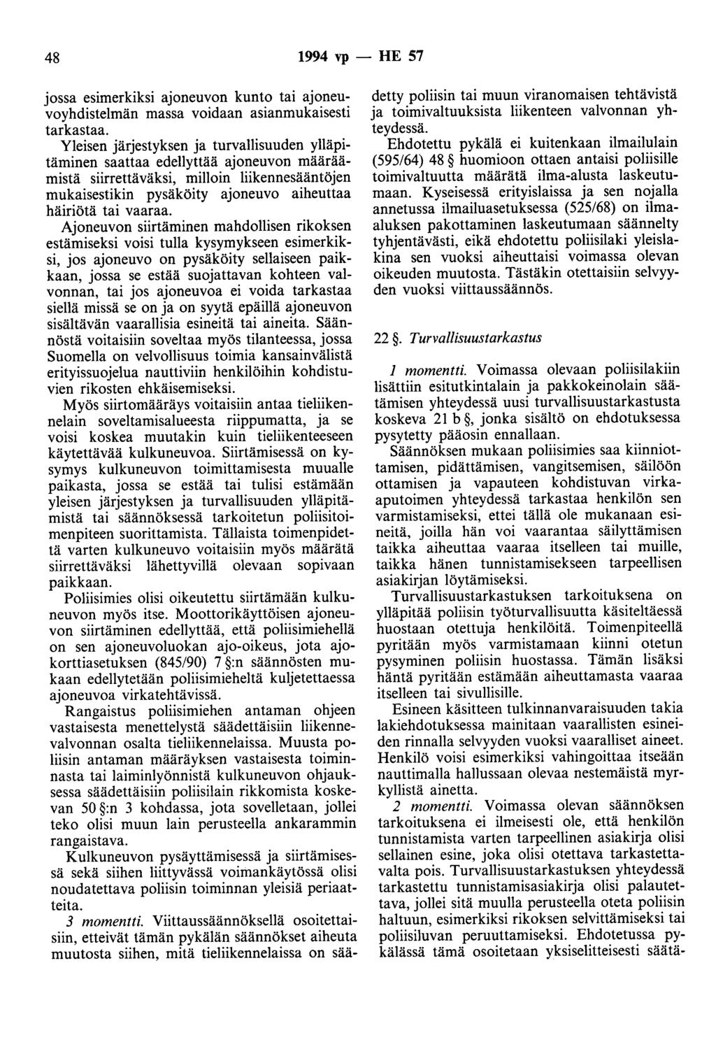 48 1994 vp - HE 57 jossa esimerkiksi ajoneuvon kunto tai ajoneuvoyhdistelmän massa voidaan asianmukaisesti tarkastaa.