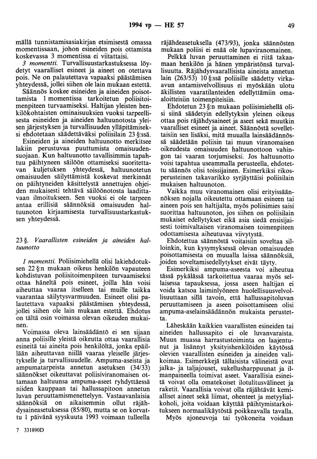 1994 vp - HE 57 49 mällä tunnistamisasiakirjan etsimisestä omassa momentissaan, johon esineiden pois ottamista koskevassa 3 momentissa ei viitattaisi. 3 momentti.