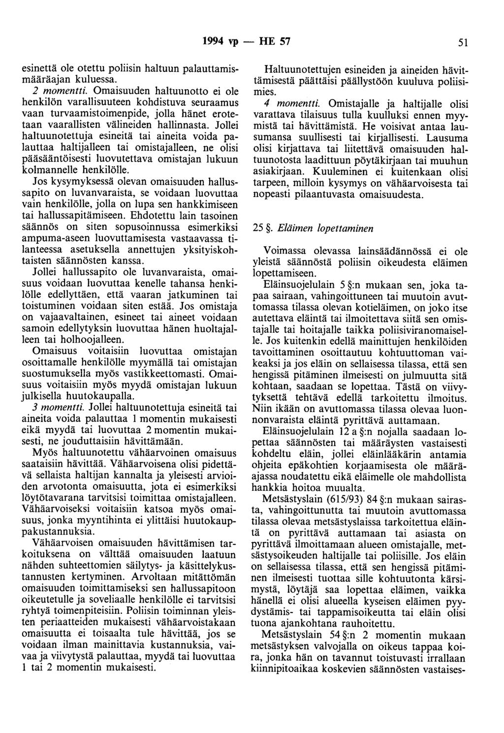 1994 vp - HE 57 51 esinettä ole otettu poliisin haltuun palauttamismääräajan kuluessa. 2 momentti.