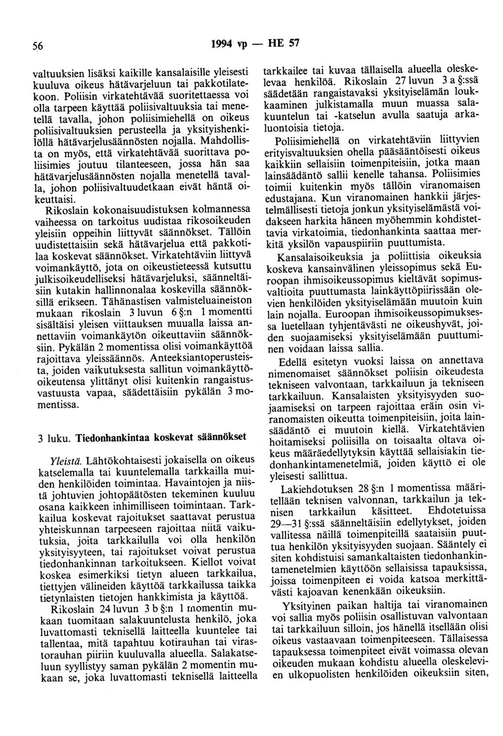 56 1994 vp - HE 57 valtuuksien lisäksi kaikille kansalaisille yleisesti kuuluva oikeus hätävarjeluun tai pakkotilatekoon.