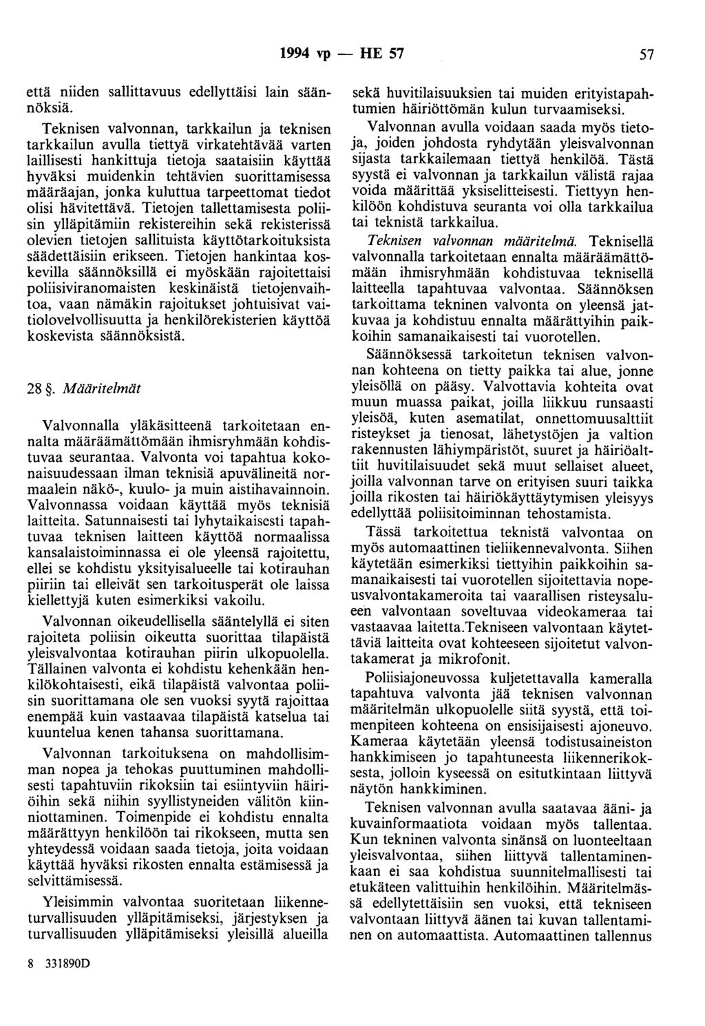 1994 vp - HE 57 57 että niiden sallittavuus edellyttäisi lain säännöksiä.