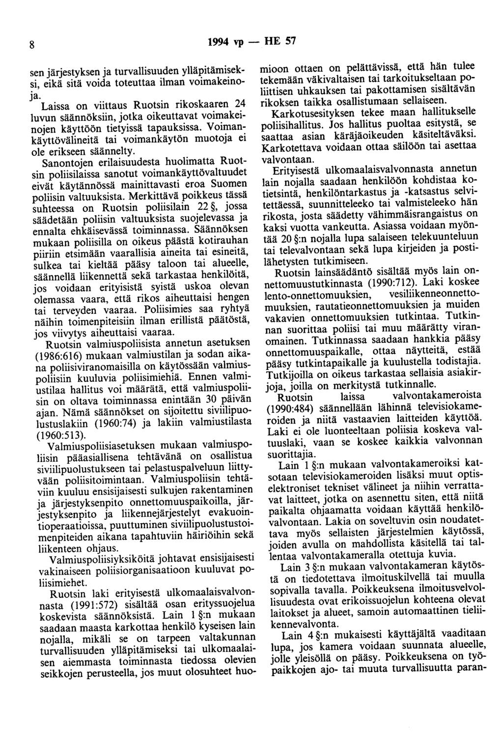 8 1994 vp- HE 57 sen järjestyksen ja turvallisuuden ylläpitämiseksi, eikä sitä voida toteuttaa ilman voimakeinoja.