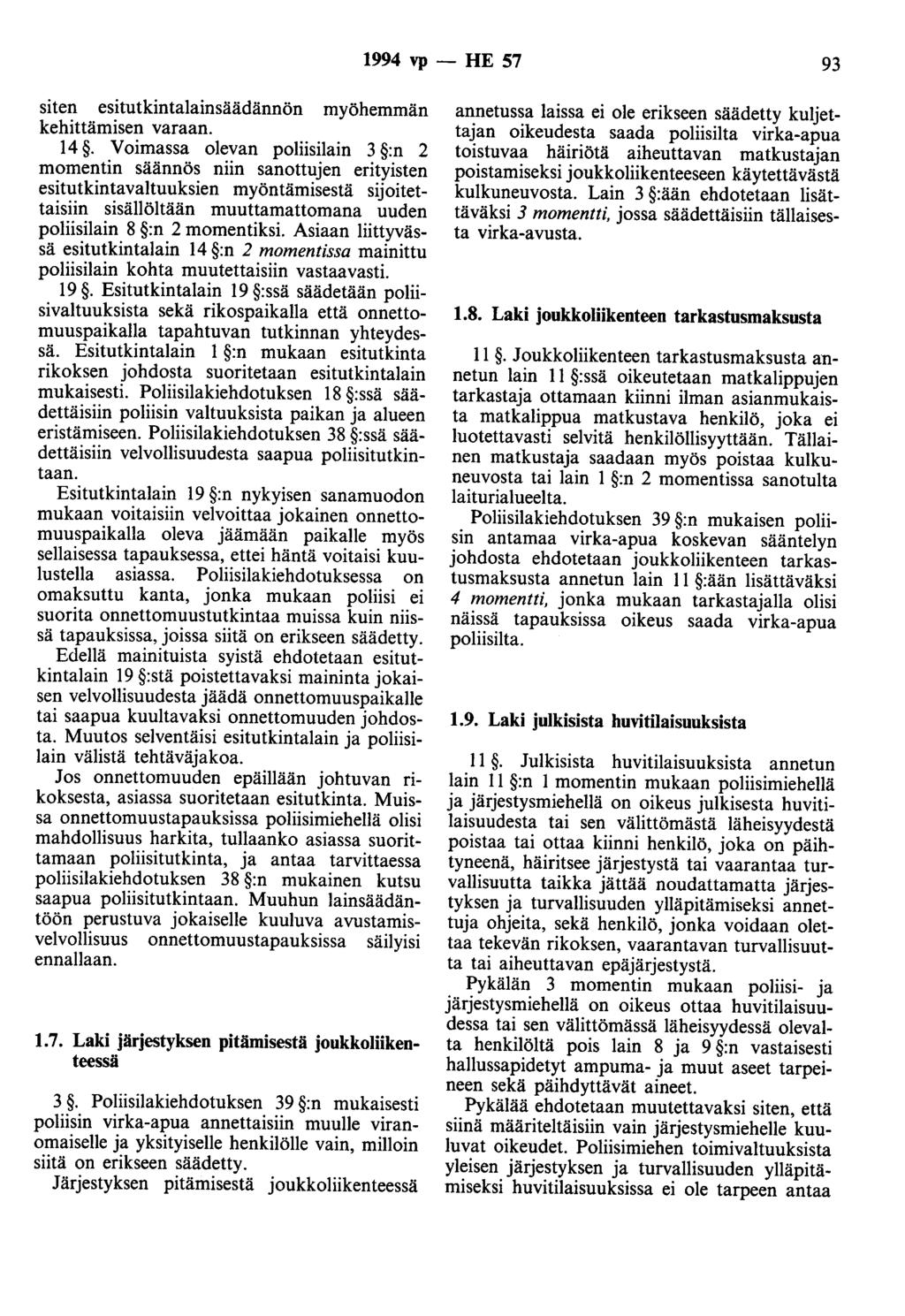 1994 vp - HE 57 93 siten esitutkintalainsäädännön myöhemmän kehittämisen varaan. 14.