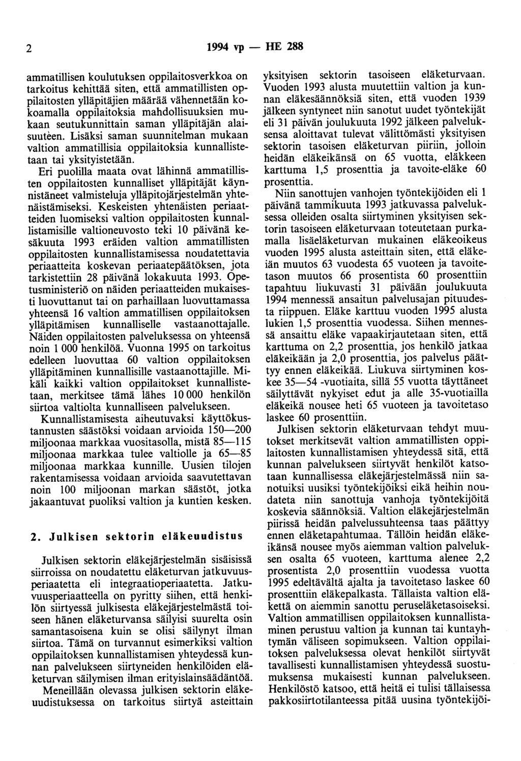 2 1994 vp- HE 288 ammatillisen koulutuksen oppilaitosverkkoa on tarkoitus kehittää siten, että ammatillisten oppilaitosten ylläpitäjien määrää vähennetään kokoamalla oppilaitoksia mahdollisuuksien