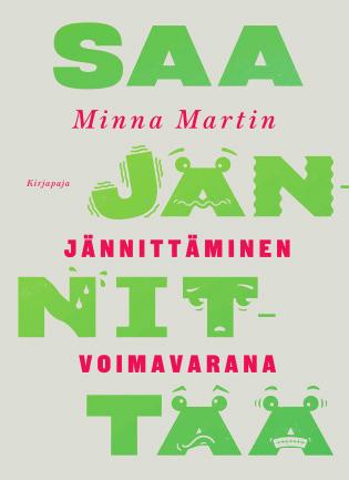 18 Psykologia, elämäntaito, hyvinvointi MINNA MARTIN Saa jännittää JÄNNITTÄMINEN VOIMAVARANA MINNA MARTIN on psykologi ja psykoterapeutti, jolla on laajasti kokemusta psykofyysisestä työstä sekä