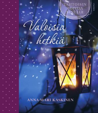 Runo- ja lahjakirjat 21 ANNA-MARI KASKINEN Valoisia hetkiä Hämäryyttä vasten liekin sytytän. Kynttilä on merkki, käsi ystävän.