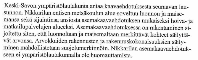 tehtäviin.metsäopistontie on osoitettu kaavaratkaisussa säilytettävän yksityistienä ja siten yksityisen kunnossapidon piirissä.