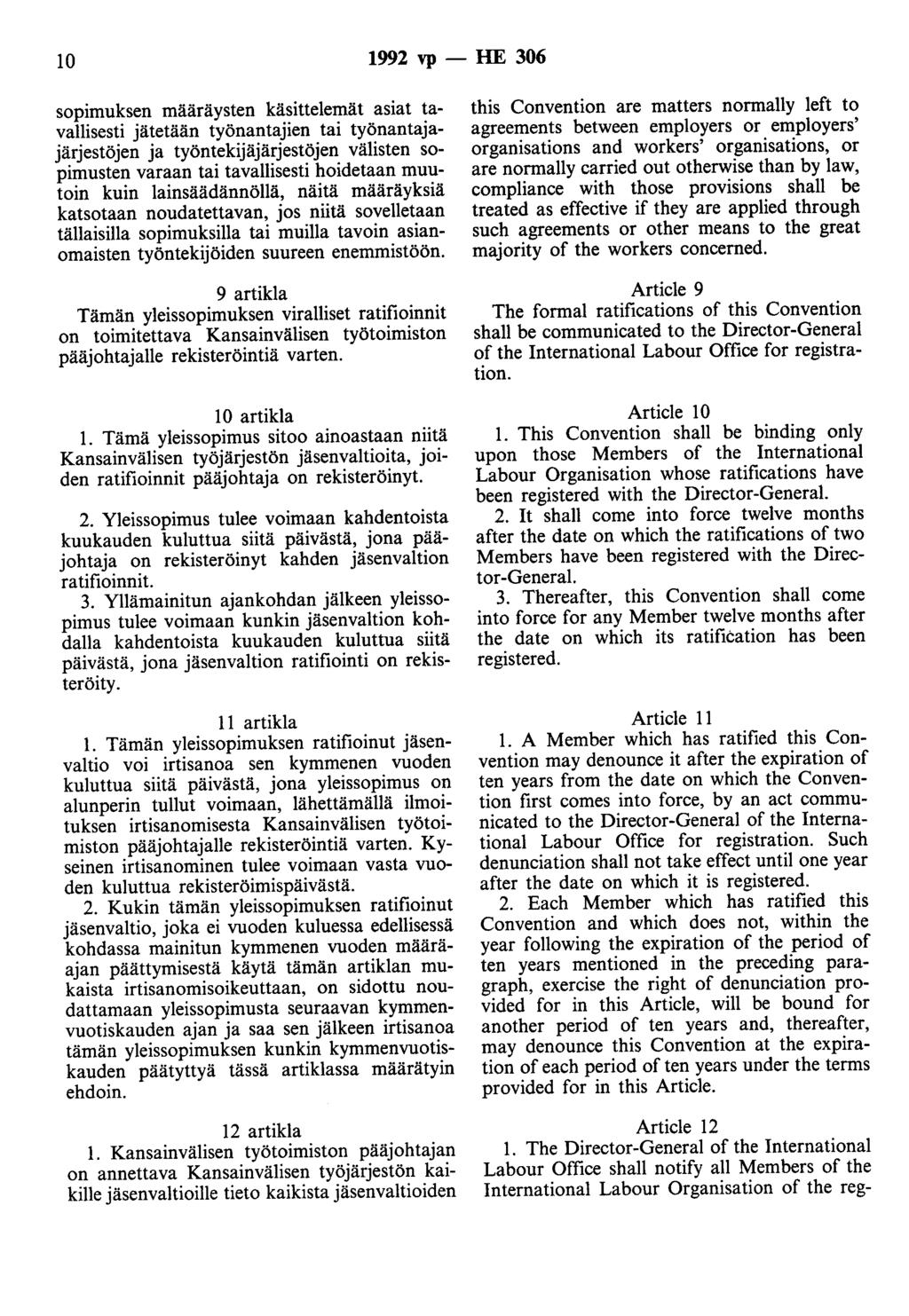 10 1992 vp - HE 306 sopimuksen määräysten käsittelemät asiat tavallisesti jätetään työnantajien tai työnantajajärjestöjen ja työntekijäjärjestöjen välisten sopimusten varaan tai tavallisesti