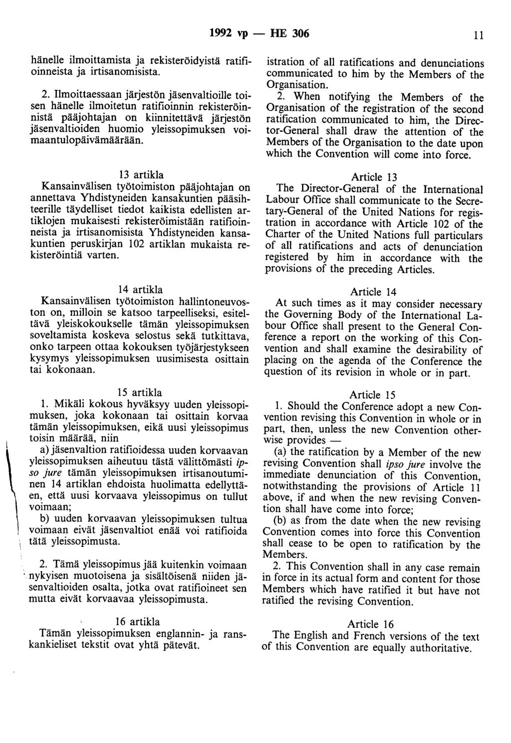 1992 vp- HE 306 11 hänelle ilmoittamista ja rekisteröidyistä ratifioinneista ja irtisanomisista. 2.