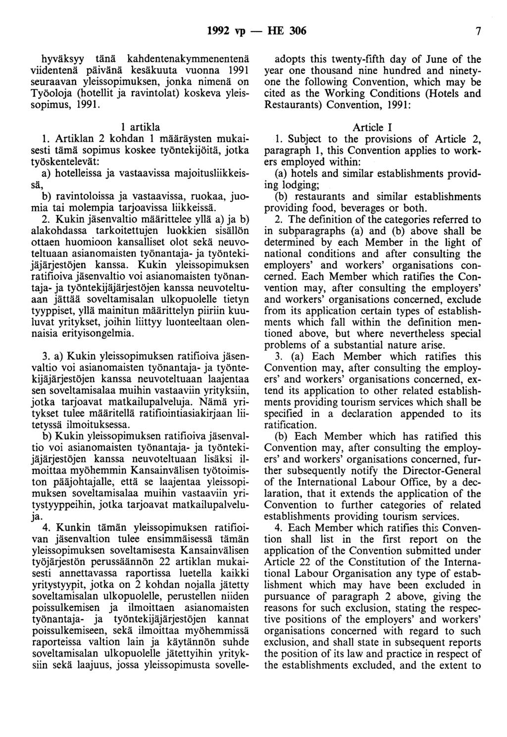 1992 vp -- lie 306 7 hyväksyy tänä kahdentenakymmenentenä viidentenä päivänä kesäkuuta vuonna 1991 seuraavan yleissopimuksen, jonka nimenä on Työoloja (hotellit ja ravintolat) koskeva yleissopimus,