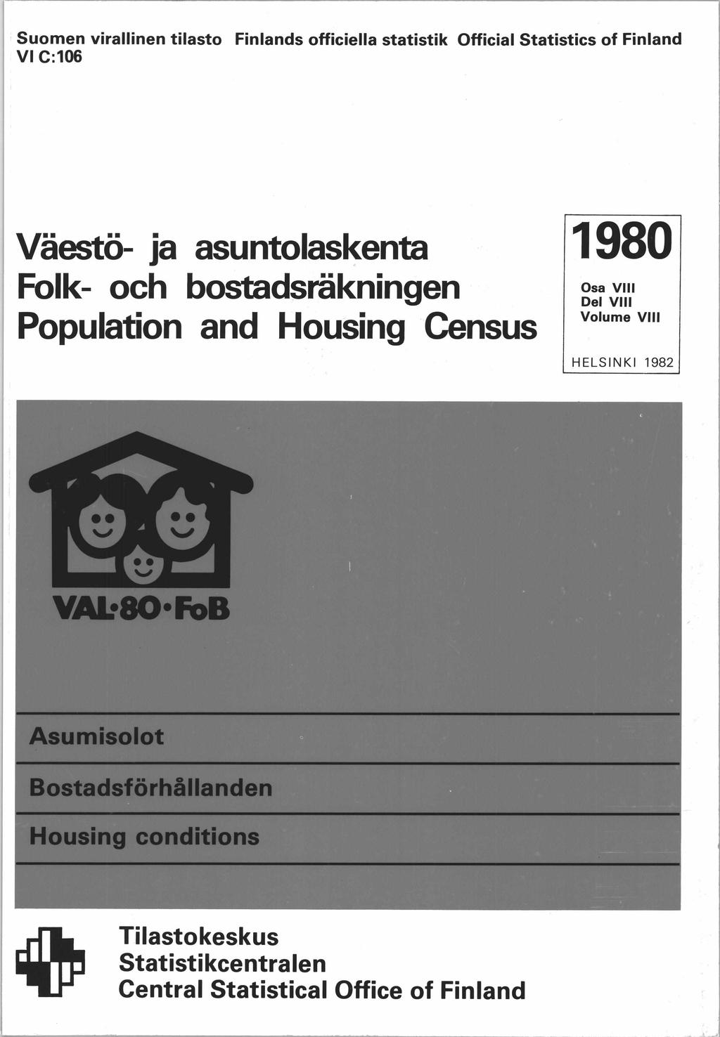Suom en virallinen tilasto Finlands officiella statistik Official Statistics of Finland V I C:0 Väestö- ja asuntolaskenta Folk- och bostadsräkningen Population and Housing Census