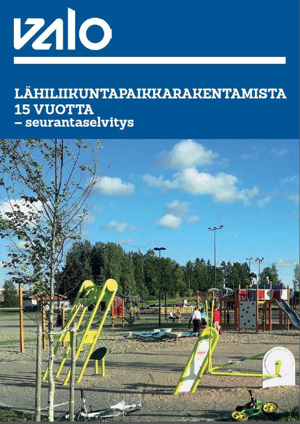 Lähiliikuntapaikkarakentamista 15 vuotta - seurantaselvitys Selvityksen toteutuksesta vastannut Valo. Rahoitusta hankkeelle OKM:stä.