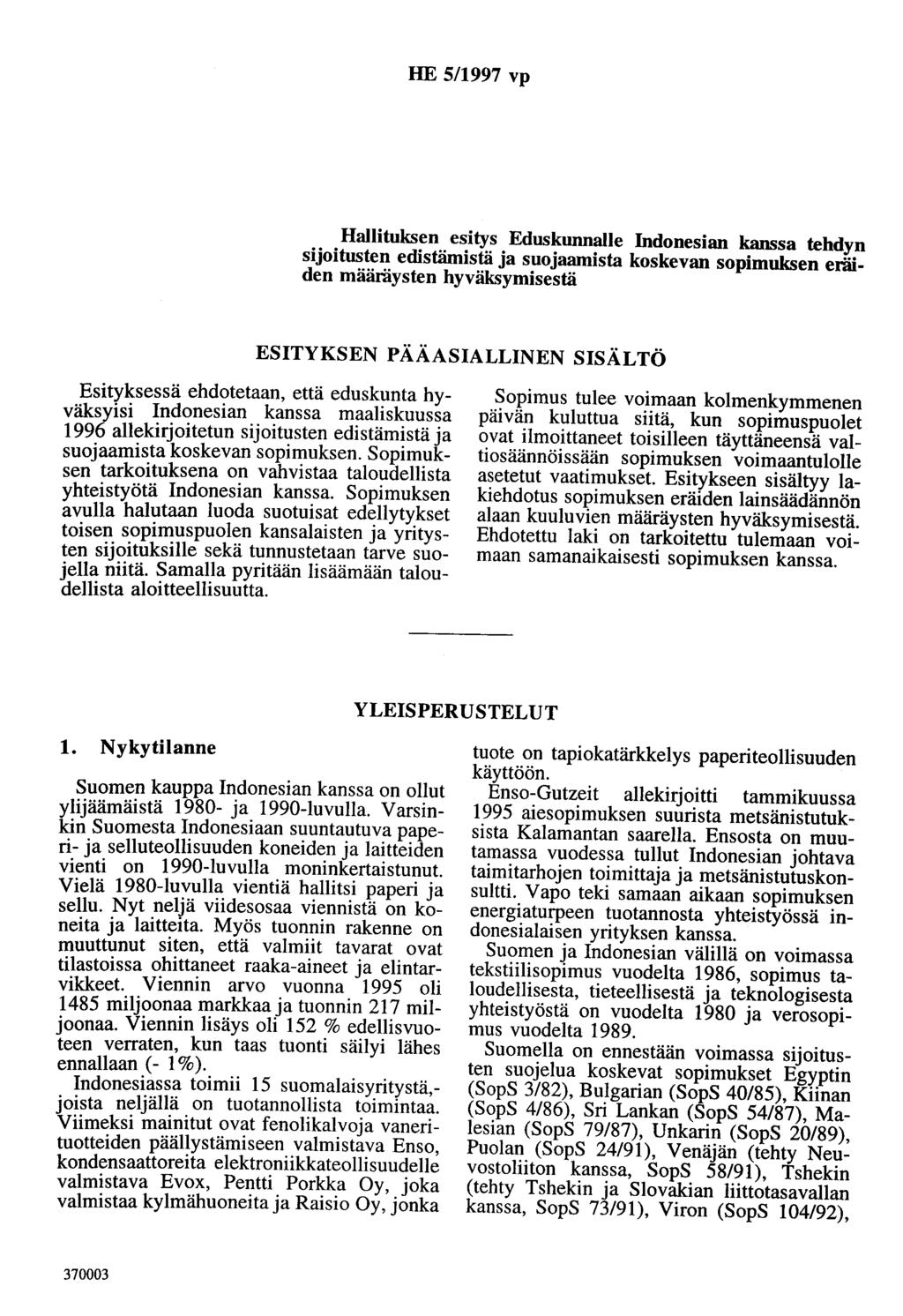 HE 5/1997 vp Hallituksen esitys Eduskunnalle Indonesian kanssa tehdyn sijoitusten edistämistä ja suojaamista koskevan sopimuksen eräiden määräysten hyväksymisestä ESITYKSEN PÄÄASIALLINEN SISÄLTÖ