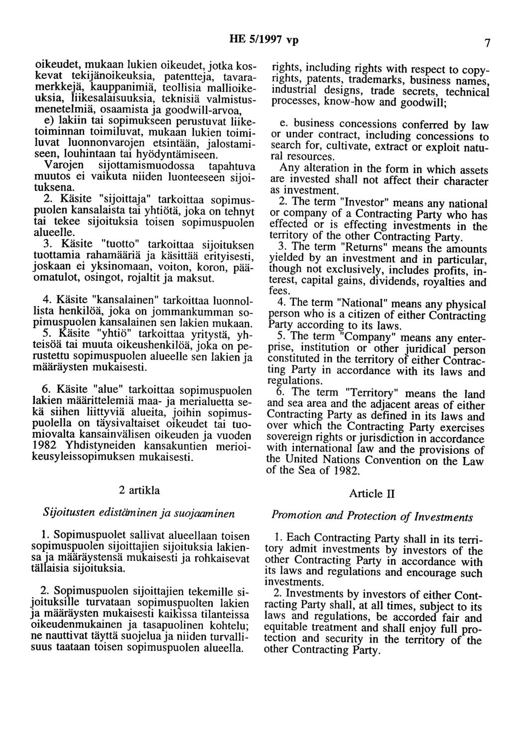 HE 5/1997 vp 7 oikeudet, mukaan lukien oikeudet, jotka koskevat tekijänoikeuksia, patentteja, tavaramerkkejä, kauppanimiä, teollisia mallioikeuksia, liikesalaisuuksia, teknisiä valmistusmenetelmiä,