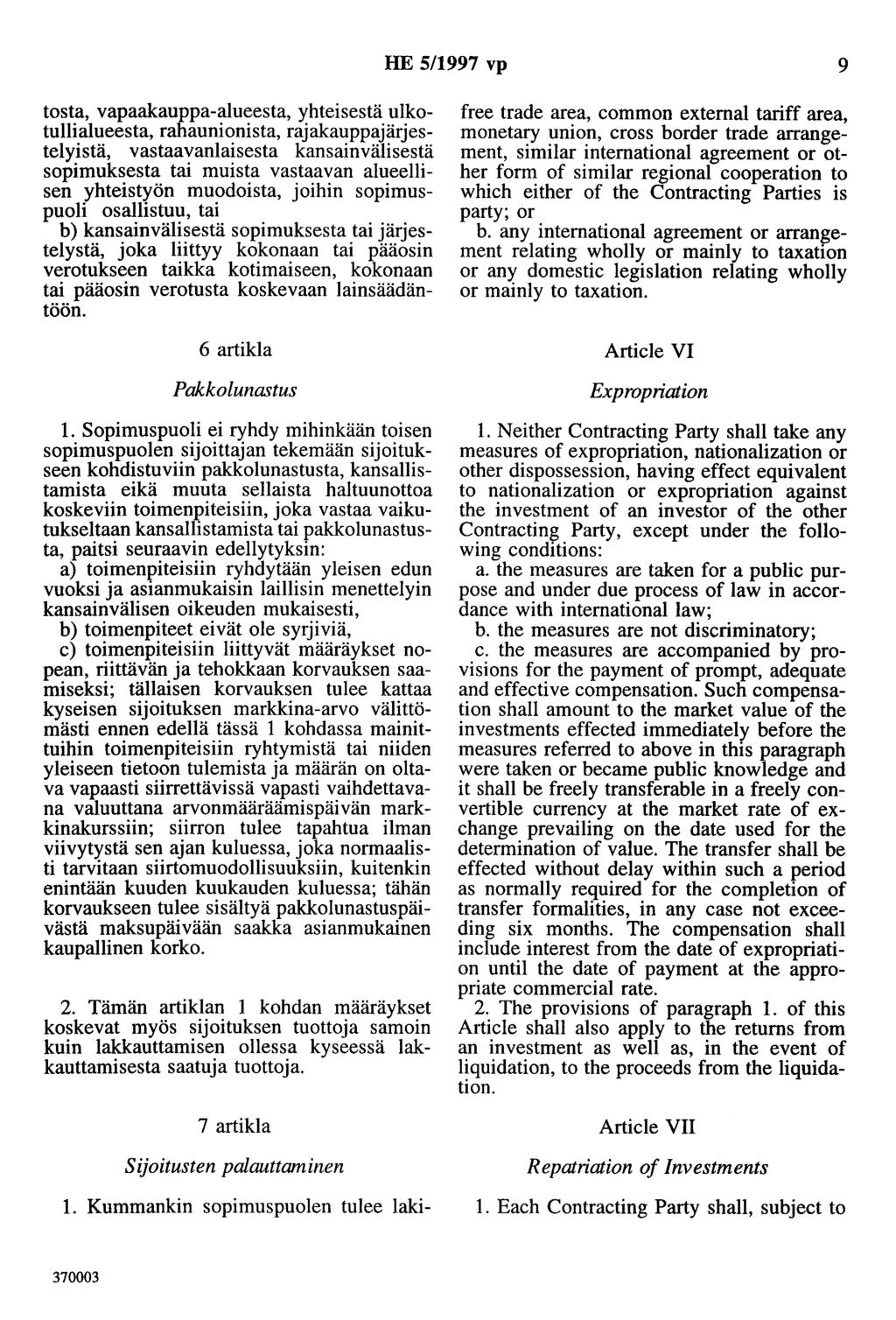 HE 5/1997 vp 9 tosta, vapaakauppa-alueesta, yhteisestä ulkotullialueesta, rahaunionista, rajakauppajärjestelyistä, vastaavanlaisesta kansainvälisestä sopimuksesta tai muista vastaavan alueellisen