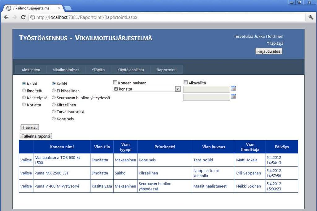 5.5 Raportointi Ilmaantuneista vioista voidaan luoda raportti käyttäen erilaisia hakukriteerejä. Mahdollisia kriteerejä on vian tila, prioriteetti, kone ja aikaväli (Kuva 5.5).