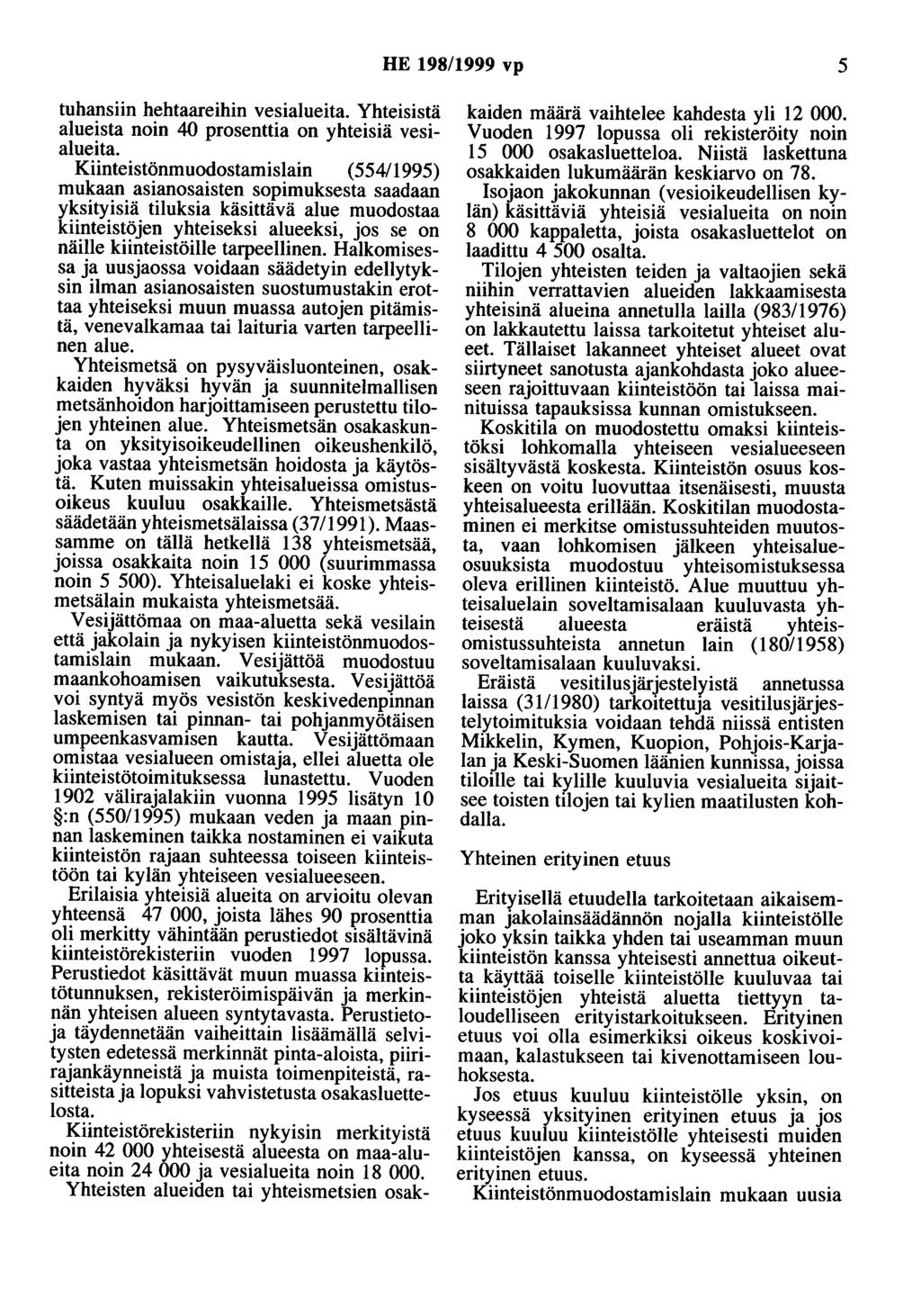HE 198/1999 vp 5 tuhansiin hehtaareihin vesialueita. Yhteisistä alueista noin 40 prosenttia on yhteisiä vesialueita.