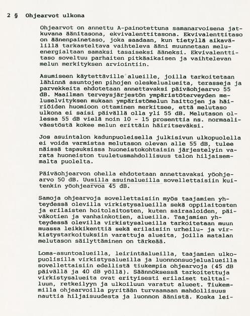 Tausta Valtioneuvoston päätöksestä 993/1992 ei mainita parvekkeita Perustelumuistiossa parvekkeet kuitenkin rinnastetaan piha-alueisiin Kaavoituksessa voidaan ottaa lisäksi huomioon laadullisia ja