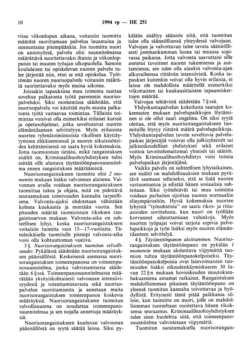 10 1994 vp - HE 251 vissa viikonlopun aikana, voitaisiin tuomittu määrätä suorittamaan palvelua lauantaina ja sunnuntaina pitempäänkin.