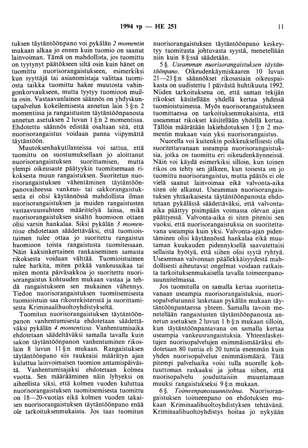 1994 vp -- fie 251 II tuksen täytäntöönpane voi pykälän 2 momentin mukaan alkaa jo ennen kuin tuomio on saanut lainvoiman.