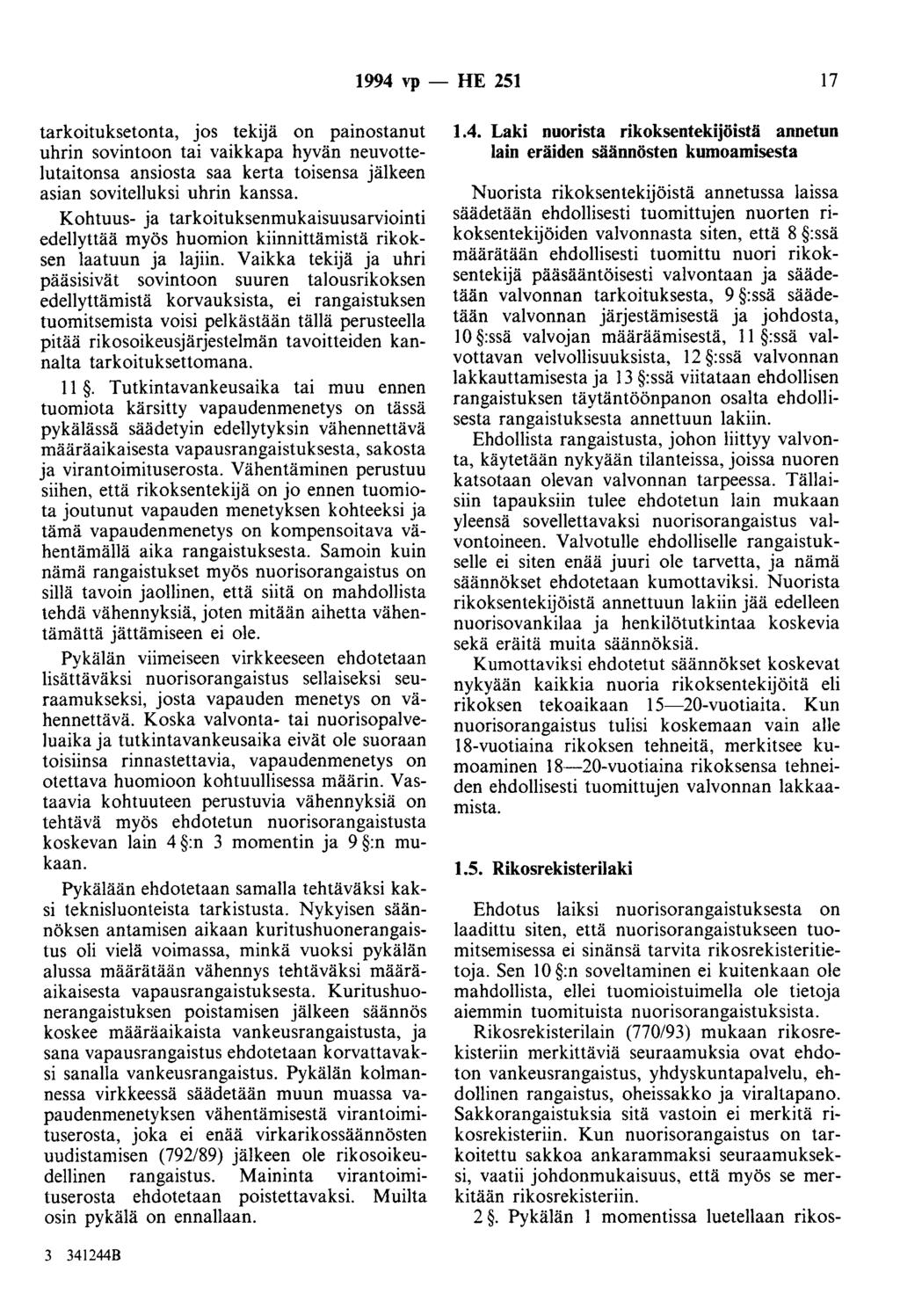 1994 vp -- lie 251 17 tarkoituksetonta, jos tekijä on painostanut uhrin sovintoon tai vaikkapa hyvän neuvottelutaitonsa ansiosta saa kerta toisensa jälkeen asian sovitelluksi uhrin kanssa.