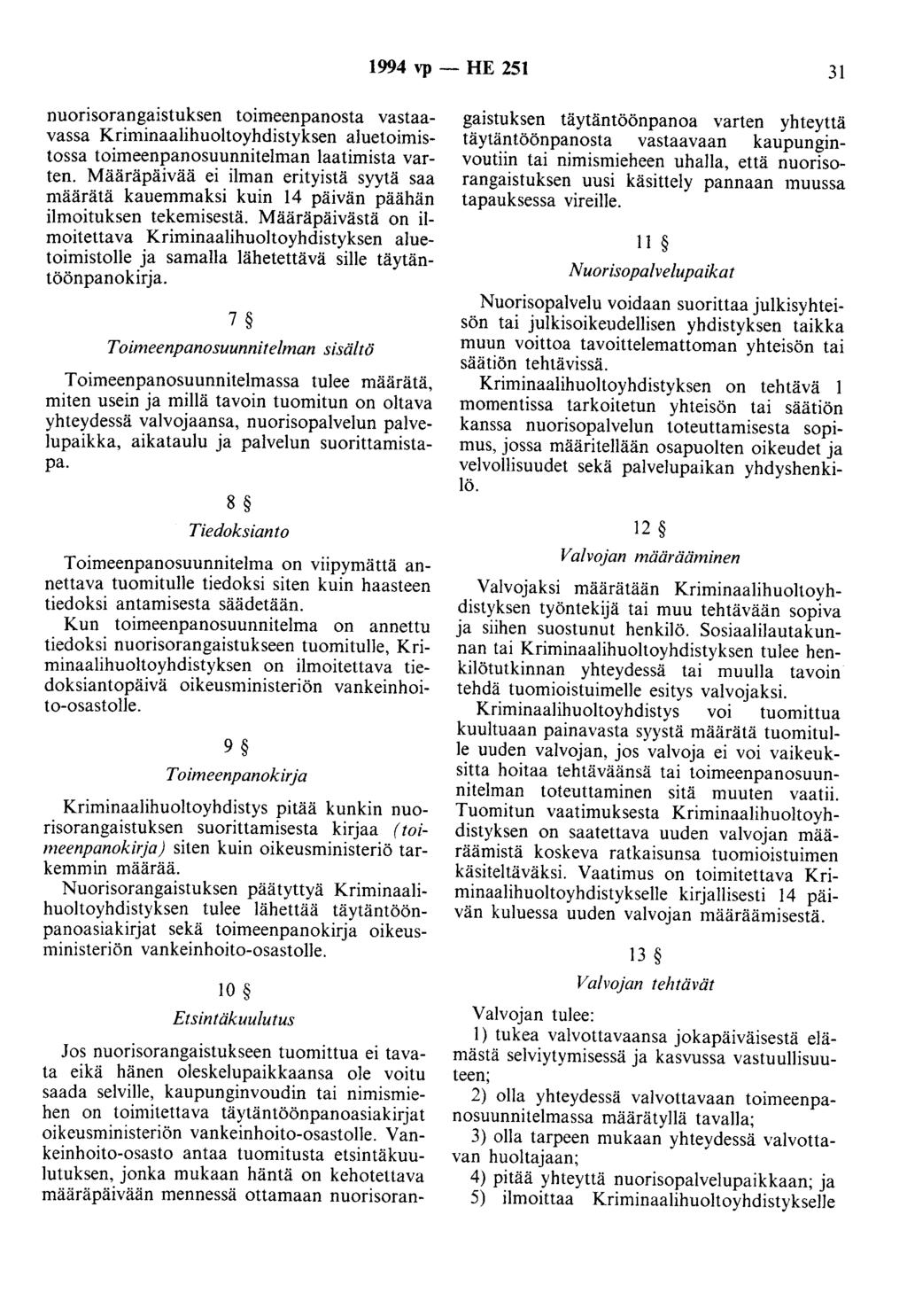 1994 vp- HE 251 31 nuorisorangaistuksen toimeenpanosta vastaavassa Kriminaalihuoltoyhdistyksen aluetoimistossa toimeenpanosuunnitelman laatimista varten.