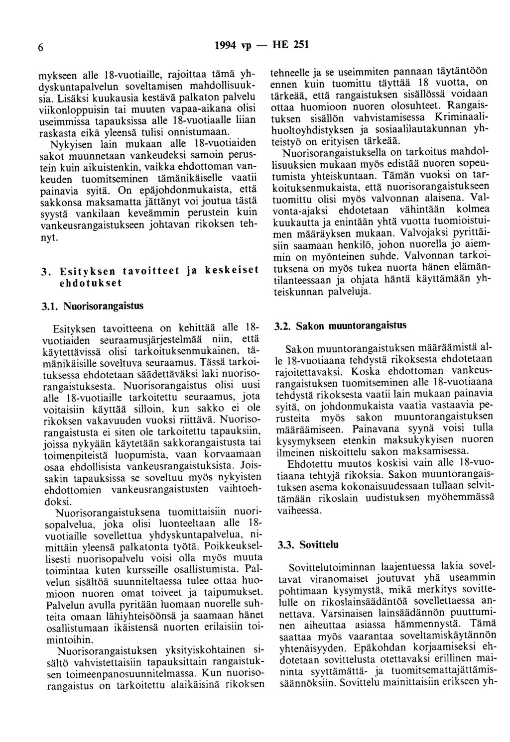 6 1994 vp - HE 251 mykseen alle 18-vuotiaille, rajolttaa tämä yhdyskuntapalvelun soveltamisen mahdollisuuksia.