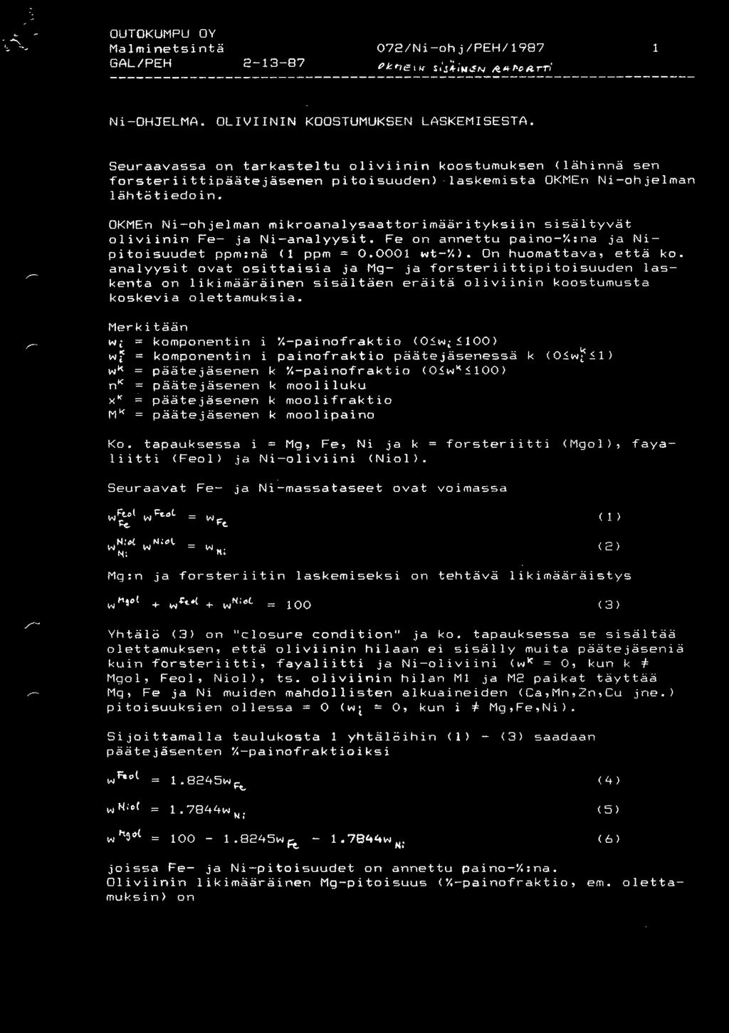 OKMEn Ni-ohjelman mikroanalysaattorimäärityksiin sisältyvät oliviinin Fe- ja Ni-analyysit. Fe on annettu paino-x:na ja Nipitoisuudet ppm:nä <1 ppm = 0.0001 wt-x>. On huomattava, että ko.